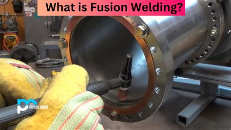 What is Fusion Welding? - Welding Headquarters