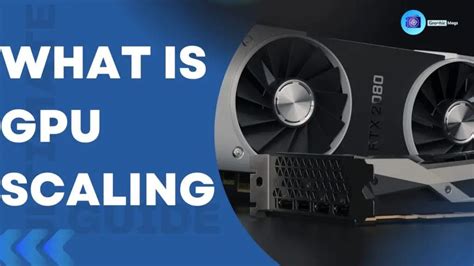 What is GPU Scaling? Types and Purpose Explained