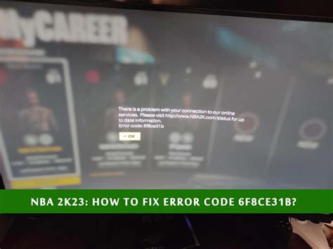 What is NBA 2K23 error code 6f8ce31b 