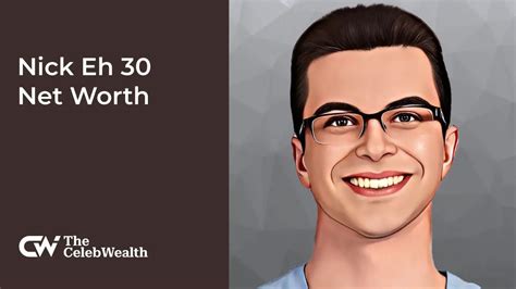 What is Nick Eh 30 Net Worth in 2022 