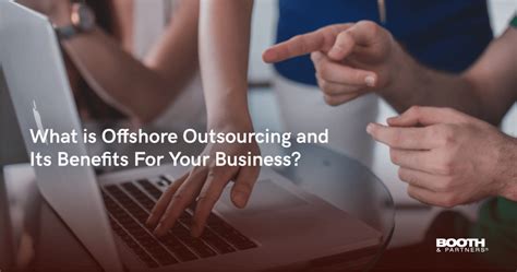 What is Offshore Outsourcing and its Benefits - Booth