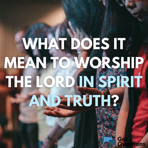What is Worship How to Worship God What does In Spirit and Truth