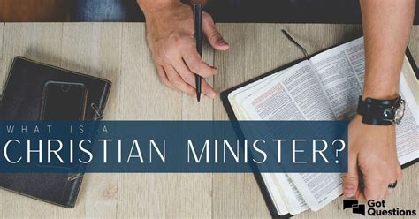 What is a Christian minister? GotQuestions.org