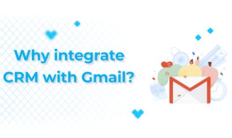 What is a Gmail Integration? 5 Reasons to Connect to Your CRM