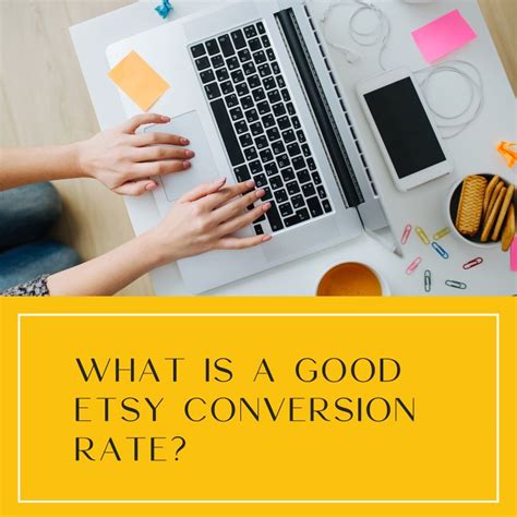 What is a good conversion rate on etsy.  very satisfactory, enjoyable,...