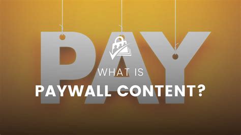 What is a paywall? How does it help monetize content?