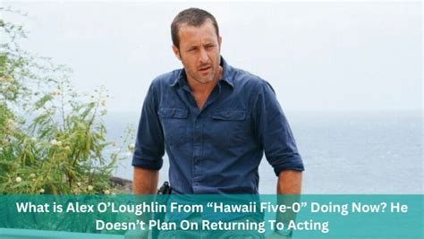 What is alex o'loughlin doing now