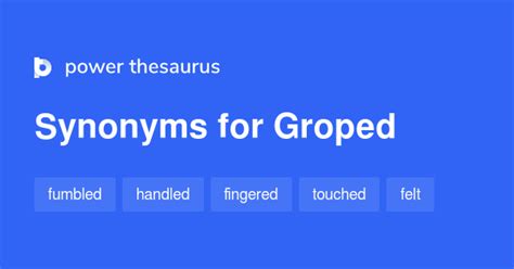 What is another word for groped? Groped Synonyms