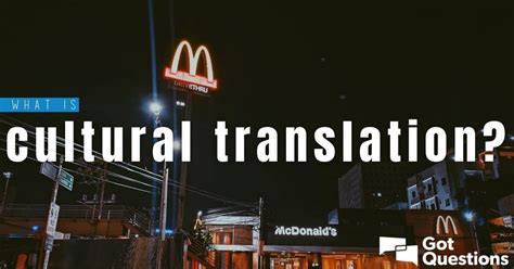 What is cultural translation? - GotQuestions.org