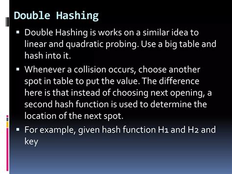 What is double hashing.  When a collision occurs, instead of probing the...