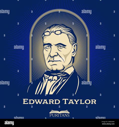 What is edward taylor known for