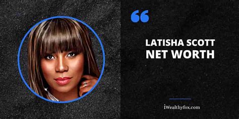 What is latisha scott net worth. May 15, 2022 ... ... LaTisha Scott, Destiny Payton-Williams, and Tiffany and Louis Whitlow. ... So, let's find out more about Stormi, including her net worth, husband ... 
