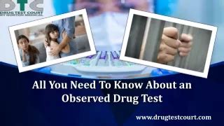 What is observed drug test.  But they serve a very specific purpose: prote...