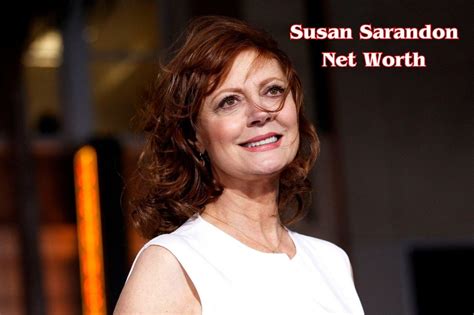 Susan Sarandon’s Income And Net Worth. Susan Sarandon’s net worth is estimated to be $55 million. She made her fortune from the great TV movies she’s been in for quite some time. Susan Sarandon’s salary for The Client was $5 million, and her salary for Lorenzo’s Oil was around $4 million. Her home is valued at $2 million. Susan .... 