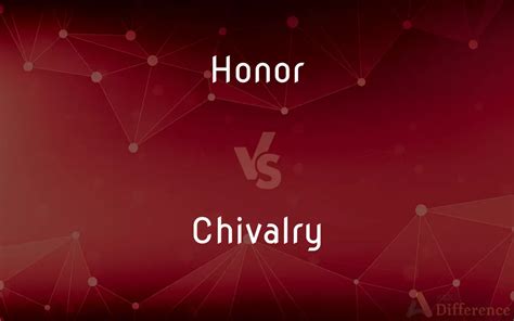 What is the difference between honor and chivalry?