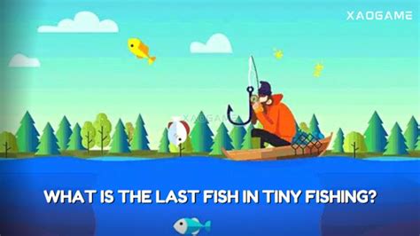 The Last Fish in Tiny Fishing refers to t
