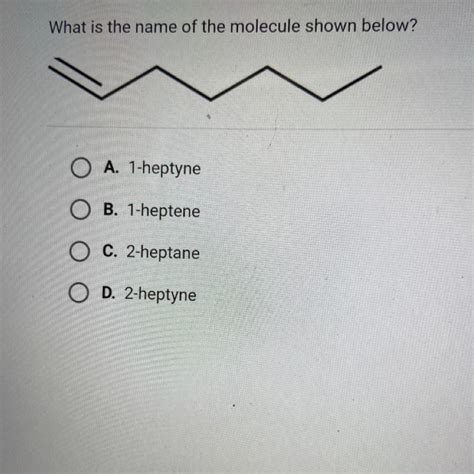 What is the name of the molecule below. Click here 👆 to get an answer to your question ️ What is the name of the molecule below? G O A. Ethyne O B. Ethene C. Methene OD. Methyne H-C=C-H 