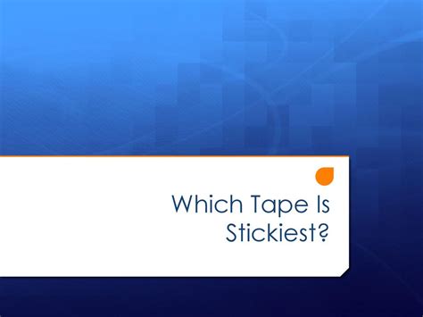 What is the stickiest tape? - Smith Harris