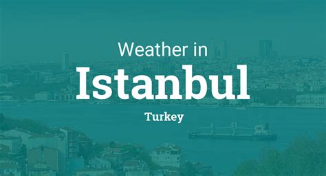 What is the weather like in istanbul today ne demek