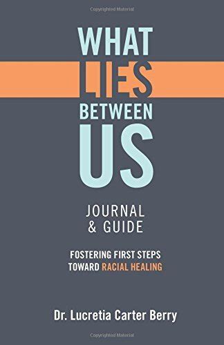 What lies between us journal guide fostering first steps toward racial healing. - Guía turística de las ruinas de la antigua guatemala..