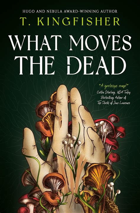 What moves the dead. What Moves the Dead by T. Kingfisher. Only show reviews with written explanations. tinarabbit's review . Go to review page. adventurous dark mysterious tense fast-paced. ... i love freaky transgenders, i love mushrooms, and i love death and the dead, so... what can i say. lannnnnnnnnaaaaaaaaa's review against another edition. Go to review page ... 
