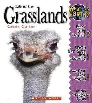 What on Earth?: Life In The Grasslands - Goodreads