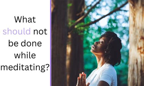 What should you not do while meditating