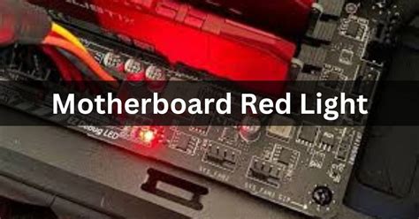 What the Red Light on a Motherboard Means