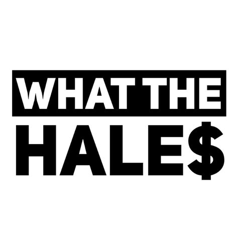 Welcome to What The Hale$ What The Hale$ is where you'll be EDUCATED, EQUIPPED and ENCOURAGED (with a dash of humor on the Side)! If you LOVE the Thrill of the Treasure Hunt, make sure you ...