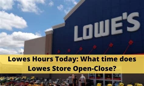 What time does lowes close today. Things To Know About What time does lowes close today. 