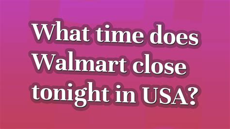 What time does walmart closs. Things To Know About What time does walmart closs. 