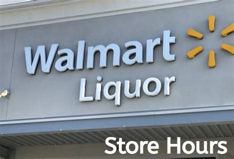 Find a walmart liquor hours near you today. 