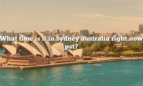 What time is it in sydney australia right now pst. Things To Know About What time is it in sydney australia right now pst. 