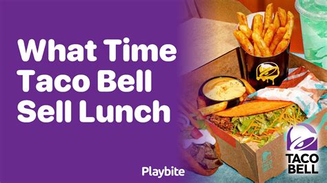 What time taco bell sell lunch. Things To Know About What time taco bell sell lunch. 