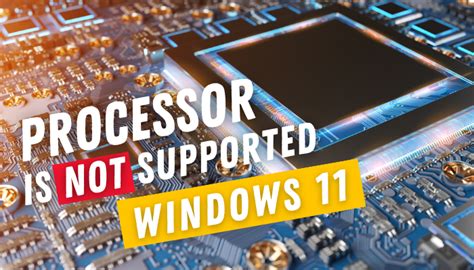 What to Do When Windows 11 Doesn t Support a Processor