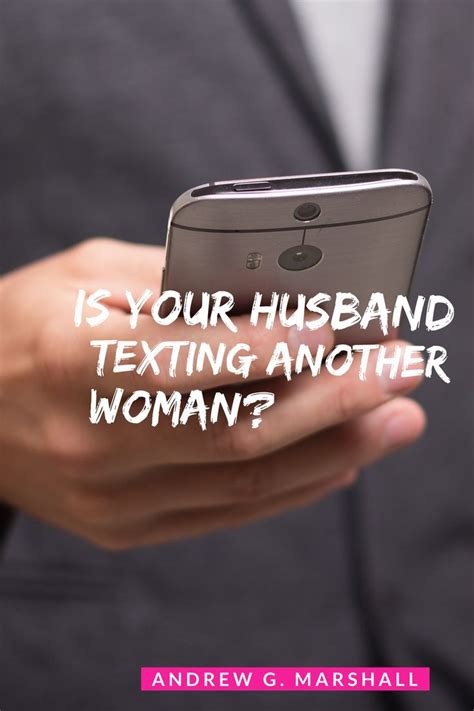 What to Do When Your Husband Is Texting Another Woman - Marriage