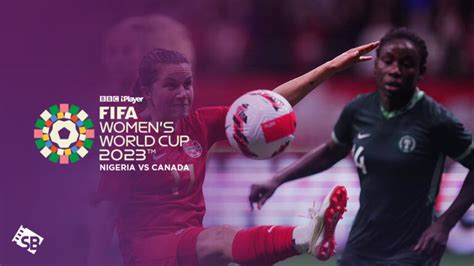 What to expect from Canada’s 2023 World Cup opener vs. Nigeria