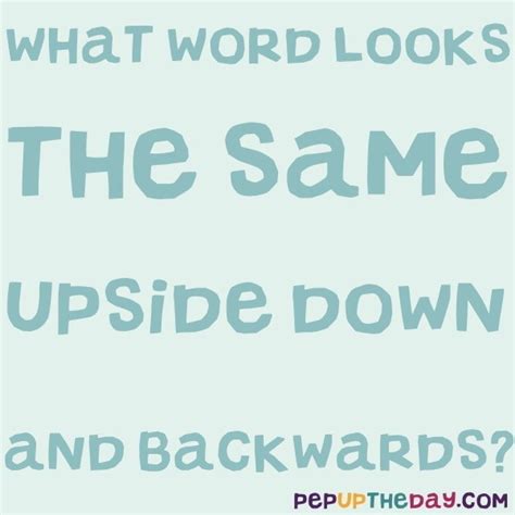 What word looks the same upsidedown and backwards?,letters