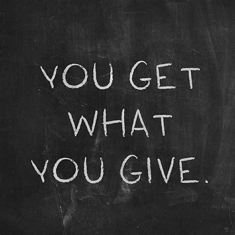 What you give what you get. Things To Know About What you give what you get. 