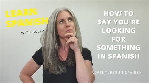 What you looking for in spanish
