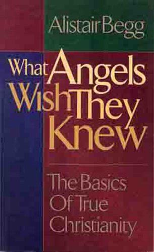 Read Online What Angels Wish They Knew By Alistair Begg