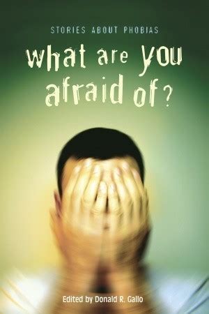 Read What Are You Afraid Of Stories About Phobias By Donald R Gallo