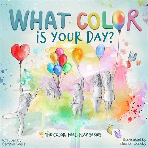 Read What Color Is Your Day The Color Feel Play 1 By Camryn Wells