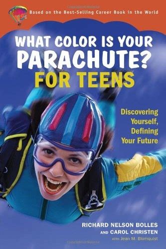 Full Download What Color Is Your Parachute For Teens Discovering Yourself Defining Your Future By Richard Nelson Bolles