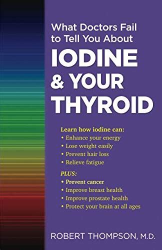 Read Online What Doctors Fail To Tell Your About Iodine And Your Thyroid By Robert Thompson