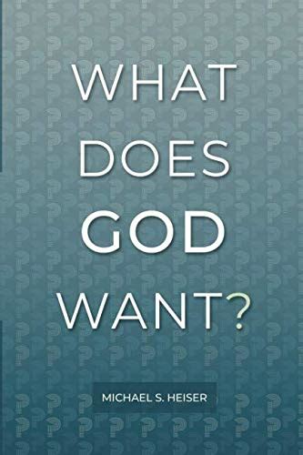 Read Online What Does God Want By Michael S Heiser