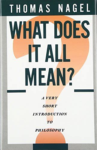 Download What Does It All Mean A Very Short Introduction To Philosophy By Thomas Nagel