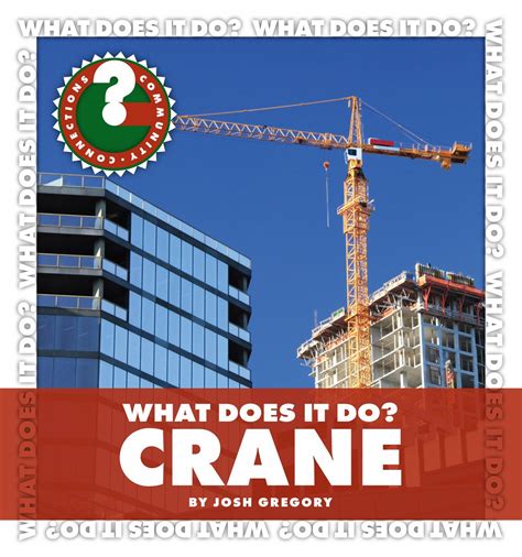 Read Online What Does It Do Crane Community Connections What Does It Do By Josh Gregory