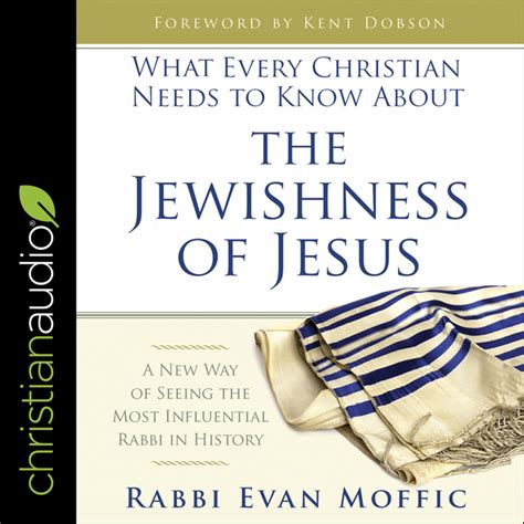 Read Online What Every Christian Needs To Know About The Jewishness Of Jesus A New Way Of Seeing The Most Influential Rabbi In History By Evan Moffic