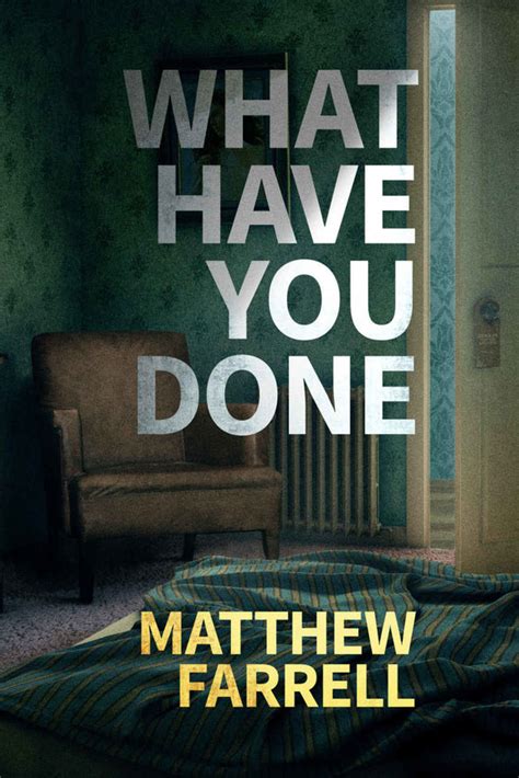 Full Download What Have You Done By Matthew Farrell